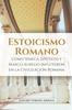 Книга Estoicismo Romano : Como Seneca, Epicteto Y Marco Aurelio Influyeron En La Civilizacion Romana