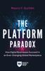 Книга The Platform Paradox : How Digital Businesses Succeed In an Ever-Changing Global Marketplace