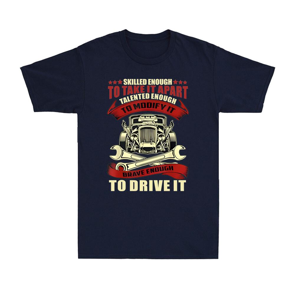 Skilled Enough To Take It Apart Brave Enough To Drive HOT Rodder Unisexs TShirt