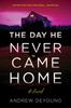 The The Day He Never Came Home Book