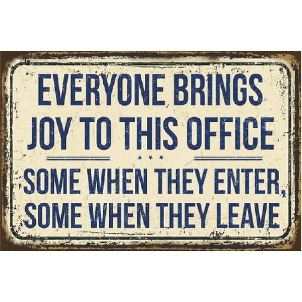 Everyone Brings Joy to This Office Some When They Enter Some When They Leave Funny Vintage Metal Tin Sign Retro Wall Decor f