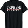 Funny Saying To Do List Hit That Sarcasm Women Men Gag Joke T-Shirt