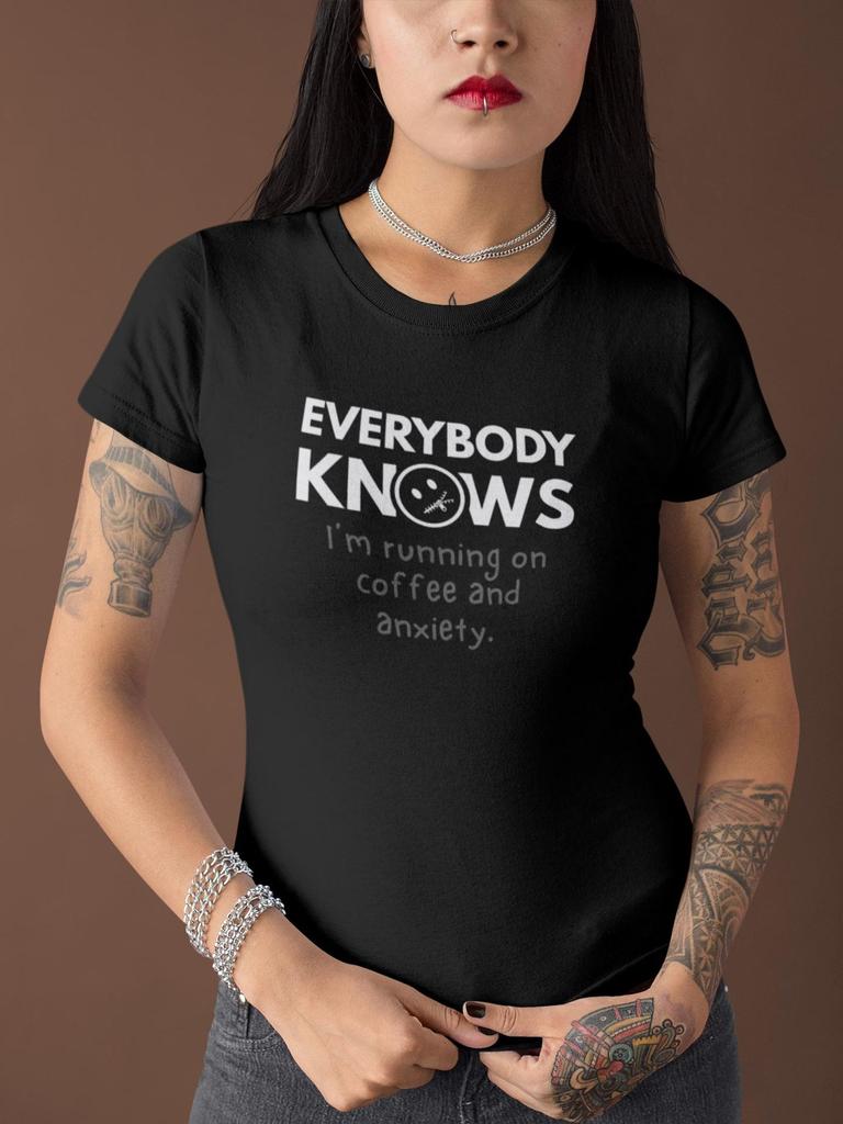Everybody Knows Im Running on Coffee and Anxiety TShirt | Funny Caffeine Overload Tee