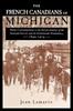 Книга The French Canadians of Michigan : Their Contribution To the Development of the Saginaw Valley and the Keweenaw Peninsula, 1840-1914
