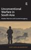 The Unconventional Warfare In South Asia : Shadow Warriors and Counterinsurgency Book