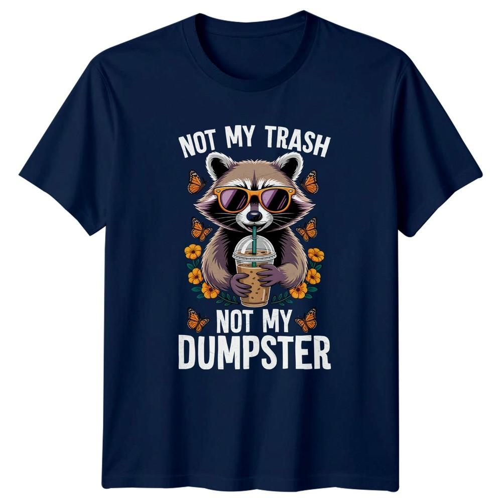 Not My Trash Not My TShirt Raccoon Coffee Animal Humor Birthday Gift