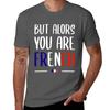 BUT THEN YOU ARE FRENCH  HUMOR FILM LA GRANDE VADROUILLE TShirt Sport Basic Moisture Wicking Tee