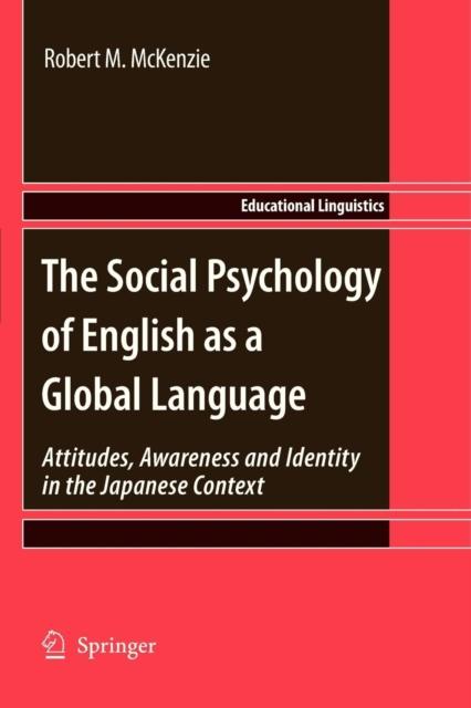 The The Social Psychology of English As a Global Language : Attitudes, Awareness and Identity In the Japanese Context : 10 Book
