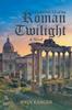 Книга A Chronicle of the Roman Twilight