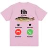 Fashion Fih Is Calling Meme Tshirt Humor Funny Unisex High Quality T Shirts Summer Casual Short Sleeve Streetwear