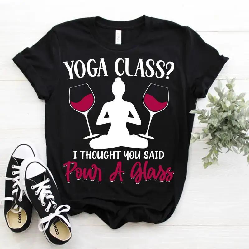 Funny Drinking Wine Saying Yoga Class Pour A Glass Wine Yoga T Shirt