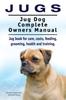 Книга Jugs. Jug Dog Complete Owners Manual. Jug Book for Care, Costs, Feeding, Grooming, Health and Training. Jug Dogs.