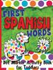 Книга First Spanish Words : Dot Marker Activity Book for Toddlers