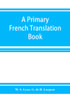 Книга A Primary French Translation Book by G. De H. Larpent - Paperback