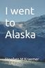 The I Went To Alaska Book