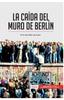 Книга La Caida Del Muro De Berlin : El Fin Del Telon De Acero