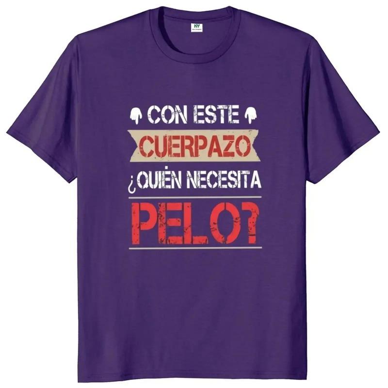 This Great Body Who Needs Hair Funny Men's T Shirt with Spanish Text Divertido Homme Camiseta 100% Cotton Novelty T-Shirts Men’s