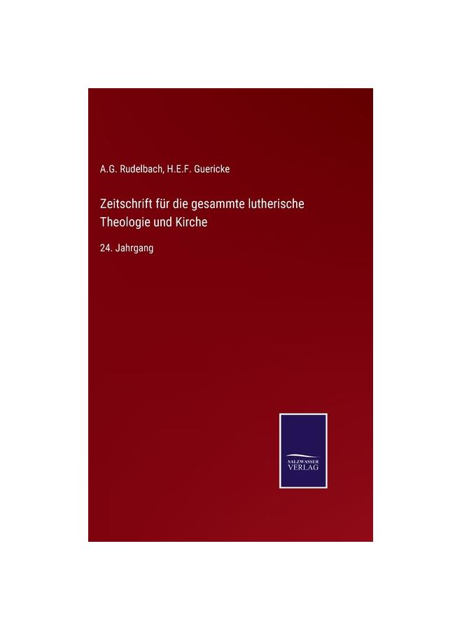 Zeitschrift für die gesammte lutherische Theologie und Kirche:24. Jahrgang