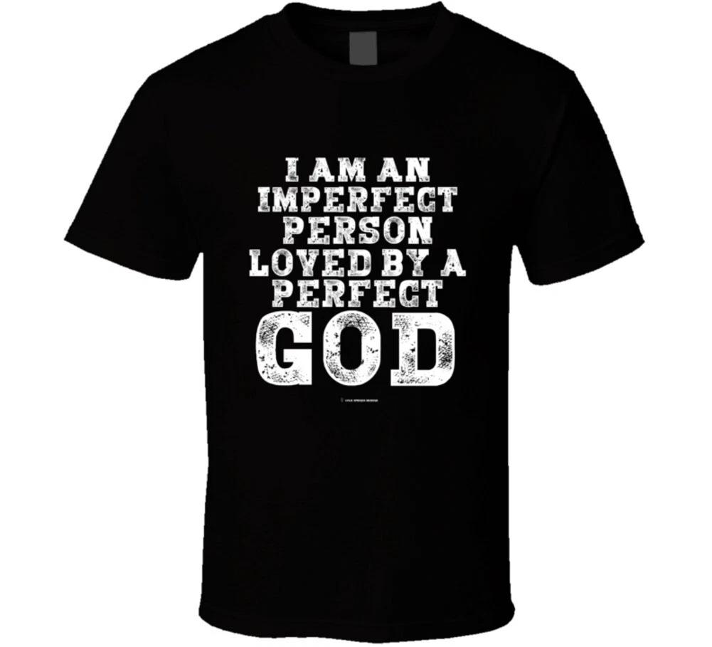 I Am An Imperfect Person Loved By A Perfect God Gift Christian T Shirt Mens Kids Womens Boys girls children