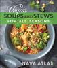 The Vegan Soups and Stews For All Seasons Book