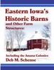 Книга Eastern Iowa's Historic Barns and Other Farm Structures: Including the Amana Colonies