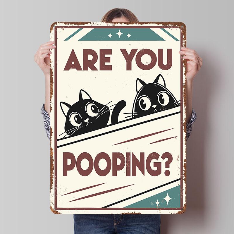Are You Pooping Cats Funny Metal Poster Custom Wall Art Retro Vintage Tinplate Signs for Man Cave Bedroom Decorations House