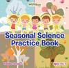 Книга Seasonal Science Practice Book Toddler-Grade 1 - Ages 1 To 7