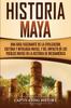 Книга Historia Maya Una Guia Fascinante De La Civilizacion Cultura Y Mitologia Mayas by Captivating History - Paperback