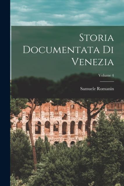 The Storia Documentata Di Venezia; Volume 4 Book