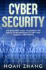 The Cyber Security : The Beginners Guide To Learning The Basics of Information Security and Modern Cyber Threats Book