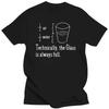 Technically The Glass Is Always Full Funny Science T Shirts Graphic Cotton Streetwear Short Sleeve Birthday Gifts Summer T-shirt