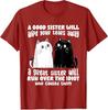 A Good Sister Will Wipe Your Tears Away Funny Cats Saying Tee TShirt Humorous Cat Lover Sisters Novelty Gifts Y2k Kitty Clothes