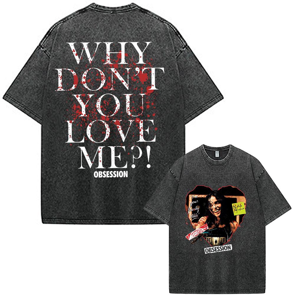 Movie Obsession Nikki Why You Don't Love Me Vintage Washed T Shirts Men's Women Clothing Gothic Oversized Short Sleeve T-shirts