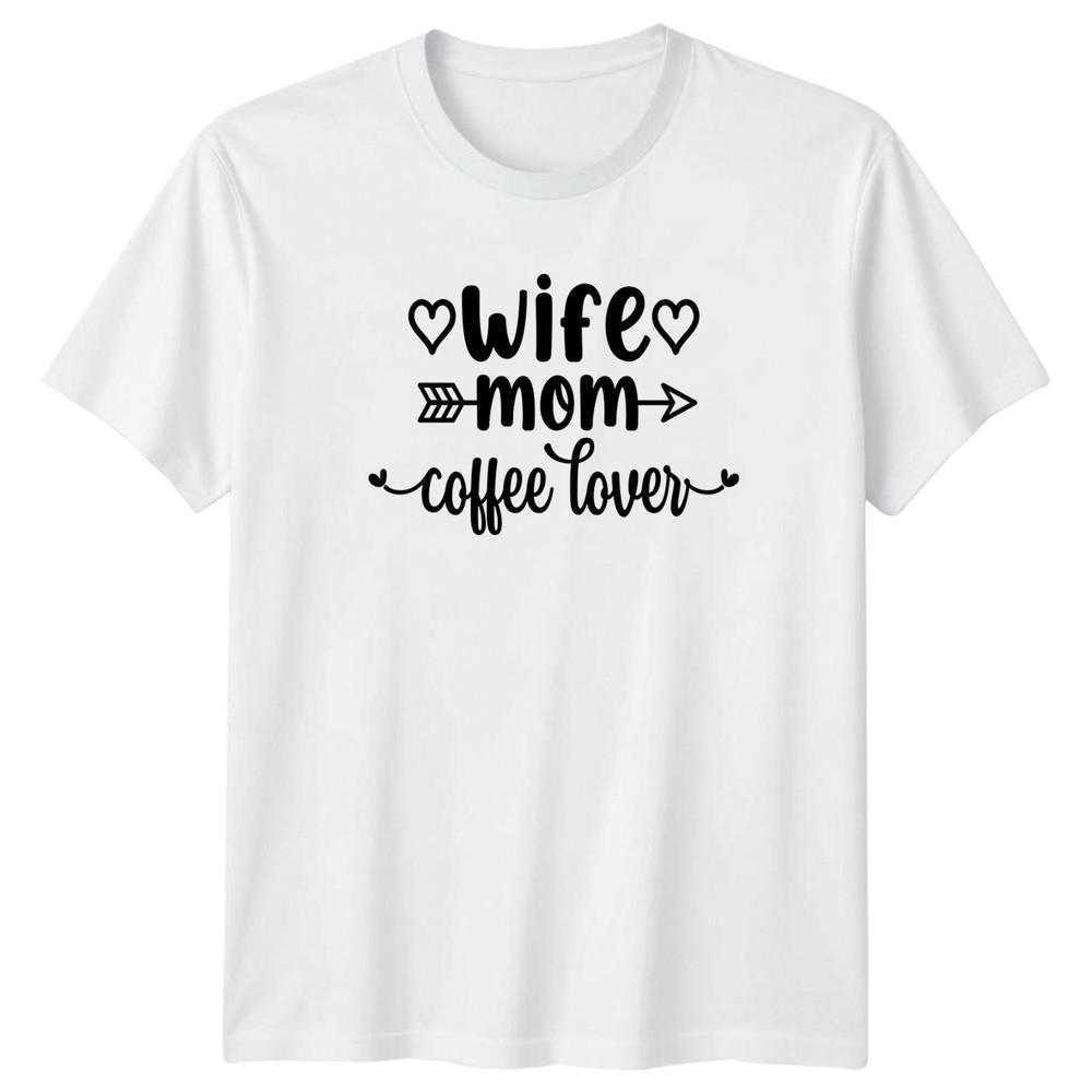 Wife Mom Coffee Lover Unisexs TShirt Mom Life Family Mothers Day