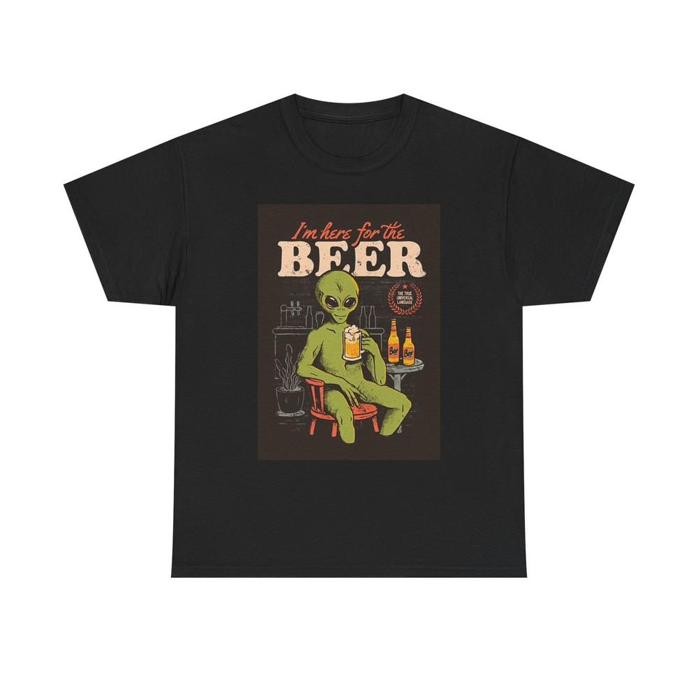 I#039;m Here For The Beer Graphic T Shirt Funny Aliens Unisex Heavy Cotton Tee Unisex T-Shirt