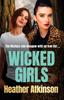 Книга Wicked Girls : The Addictive Gangland Thriller from Bestseller Heather Atkinson