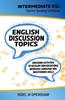 Книга Intermediate English Discussion Topics