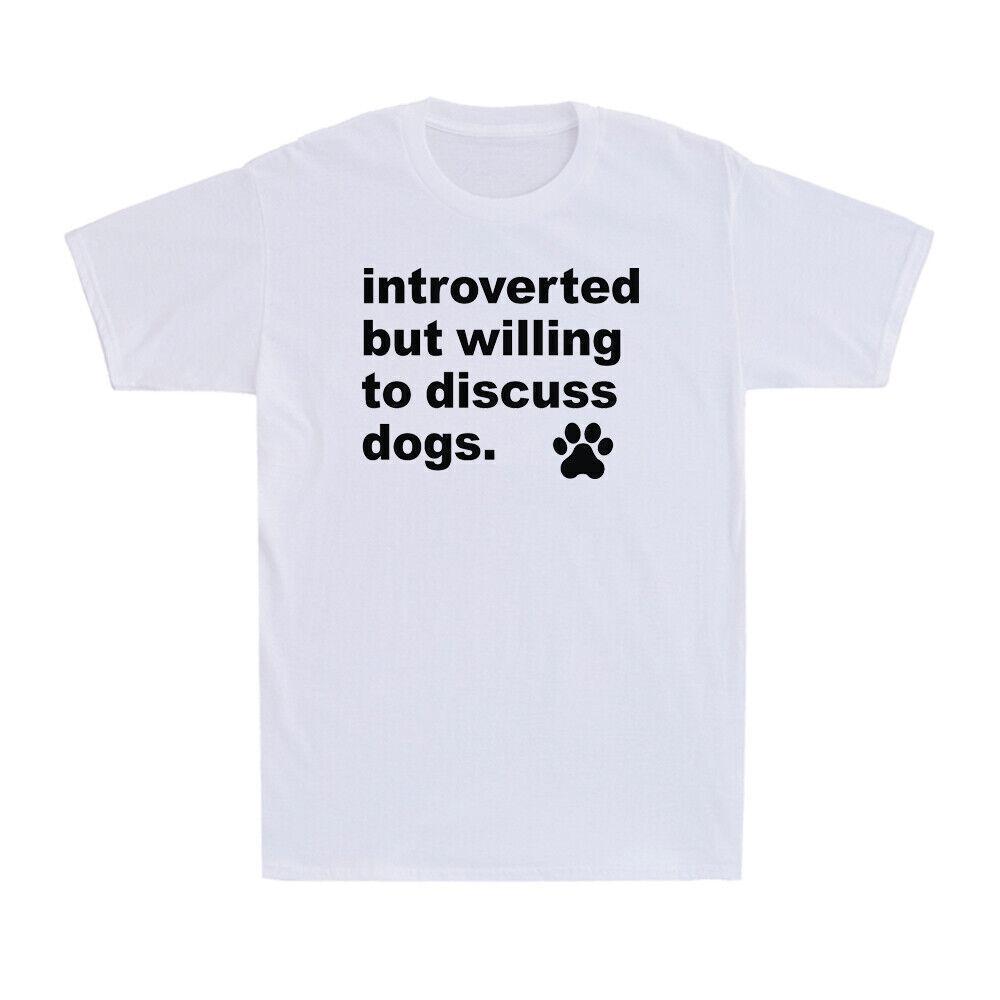 Introverted But Willing To Discuss Dogs Funny Dog Lovers Gift Novelty T-Shirt