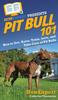 Книга Pit Bull 101 : How To Get, Raise, Train, Love, and Take Care of Pit Bulls