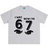 I Was 6 Now Im 7 Funny Meme Tshirt Unisex Unisex Fashion Tshirt Summer Shortsleeved Loose Casual Cotton High Quality Tshirts