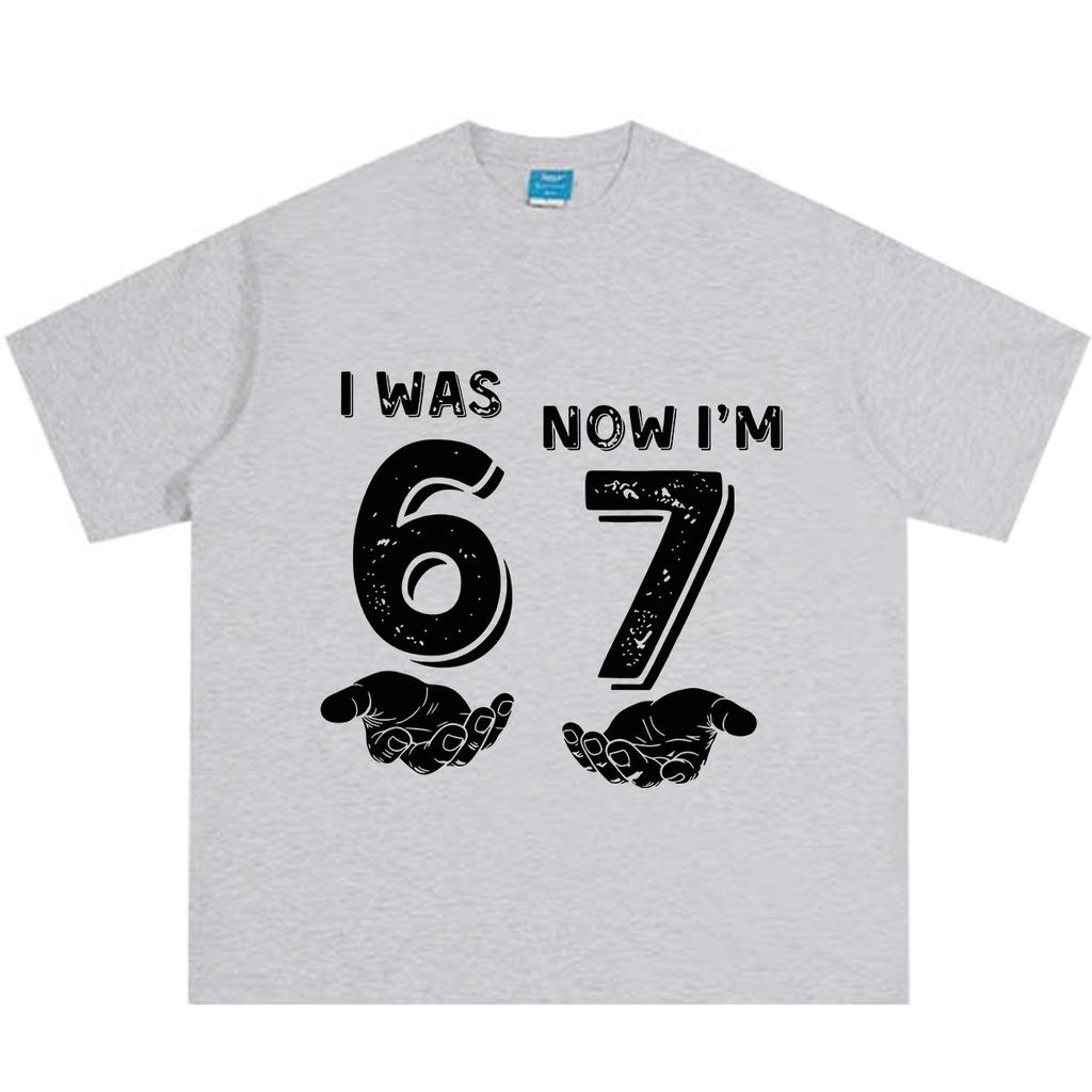 I Was 6 Now Im 7 Funny Meme Tshirt Unisex Unisex Fashion Tshirt Summer Shortsleeved Loose Casual Cotton High Quality Tshirts