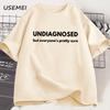 Undiagnosed But Everyone Is Pretty Sure Autism Graphic T Shirt Men Women Funny Weird Printed Short Sleeve Tee Cotton Men Clothes