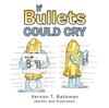 Книга If Bullets Could Cry