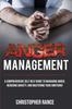 Книга Anger Management : A Comprehensive Self-help Guide To Managing Anger, Reducing Anxiety, and Mastering Your Emotions!