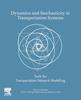 The Dynamics and Stochasticity In Transportation Systems : Tools for Transportation Network Modelling Book