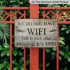 2D Flat, 1pc Vintage Humour Aluminium Sign 8x12 Inch - "WE DO NOT HAVE WIFI Talk To Each Other... Pretend It's 1995" Quote, Distressed Wood Finish