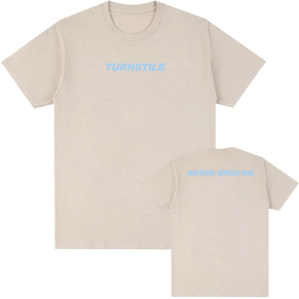 TURNSTILE NEVER ENOUGH T-shirt Men Clothing Hip Hop Summer Unisex Streetwear Cotton Loose Band Graphic Tshirts 2025 Album Tees
