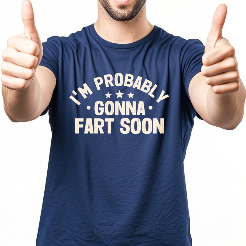 Cotton Summer Women Tshirt Im Probably Gonna Fart Soon Short Sleeve Breathable O Neck Tees Fashion Funny Tshirts For Men