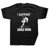 Funny I Support Single Mom Pole Dancing T-shirt Pattern Cotton Street Short Sleeve Harajuku T-shirt Men's Wear Tops Y2K