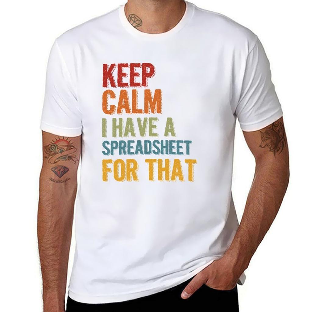Keep Calm I Have A Spreadsheet For That Tshirt Summer Fashion Casual Tee Shirt